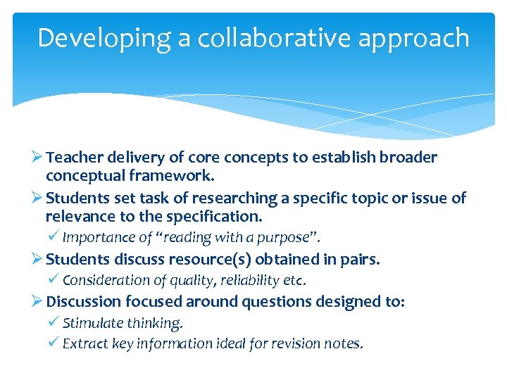 Developing a collaborative approach Ø Teacher delivery of core concepts to establish broader conceptual
