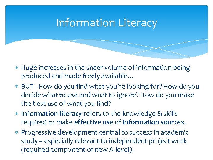 Information Literacy Huge increases in the sheer volume of information being produced and made