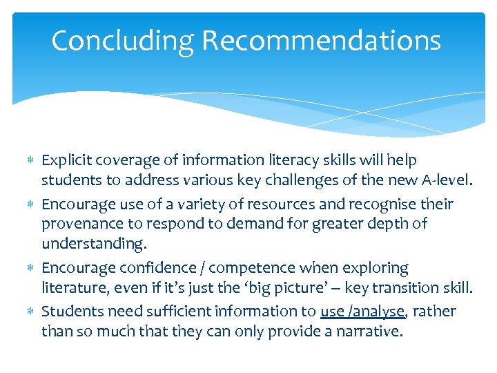 Concluding Recommendations Explicit coverage of information literacy skills will help students to address various