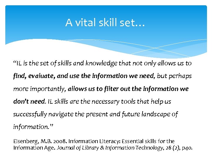 A vital skill set… “IL is the set of skills and knowledge that not