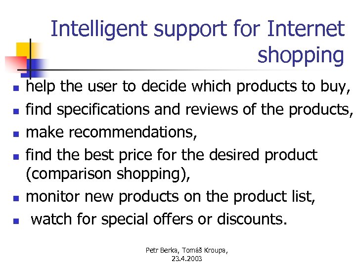 Intelligent support for Internet shopping n n n help the user to decide which