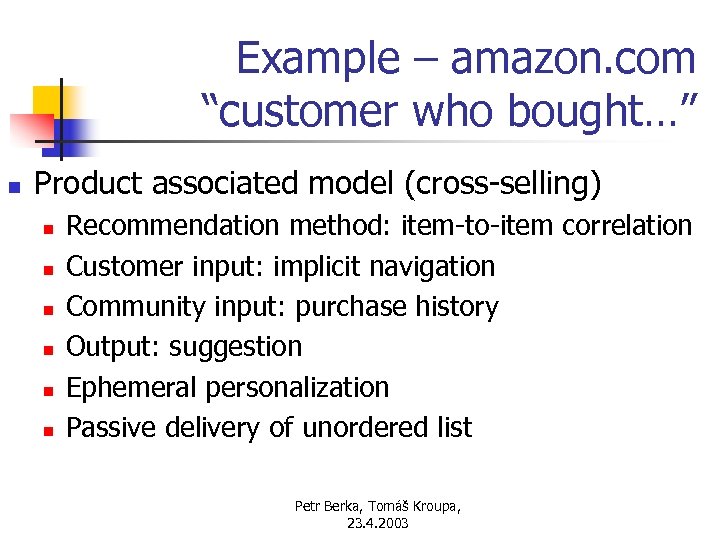 Example – amazon. com “customer who bought…” n Product associated model (cross-selling) n n