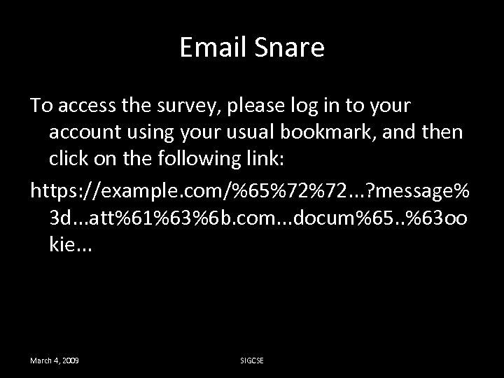 Email Snare To access the survey, please log in to your account using your