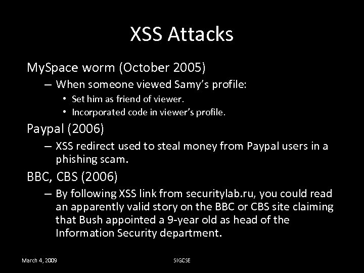 XSS Attacks My. Space worm (October 2005) – When someone viewed Samy’s profile: •