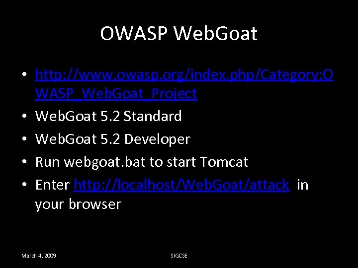 OWASP Web. Goat • http: //www. owasp. org/index. php/Category: O WASP_Web. Goat_Project • Web.