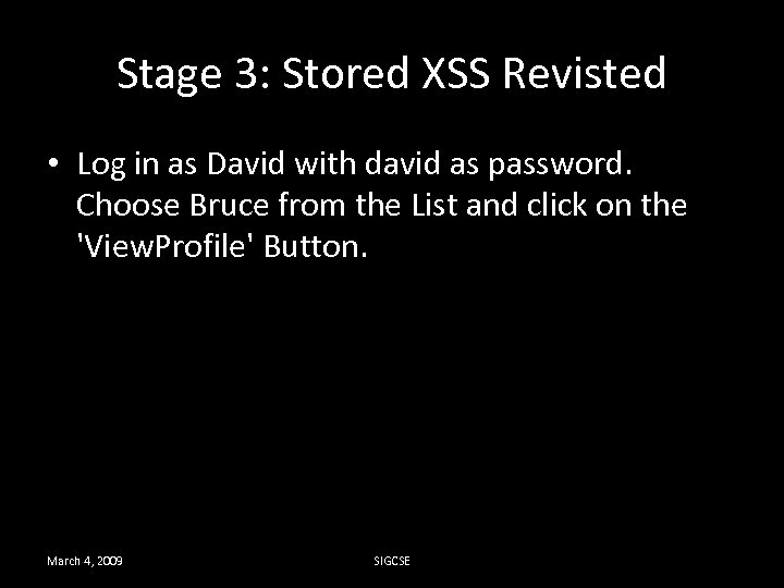 Stage 3: Stored XSS Revisted • Log in as David with david as password.