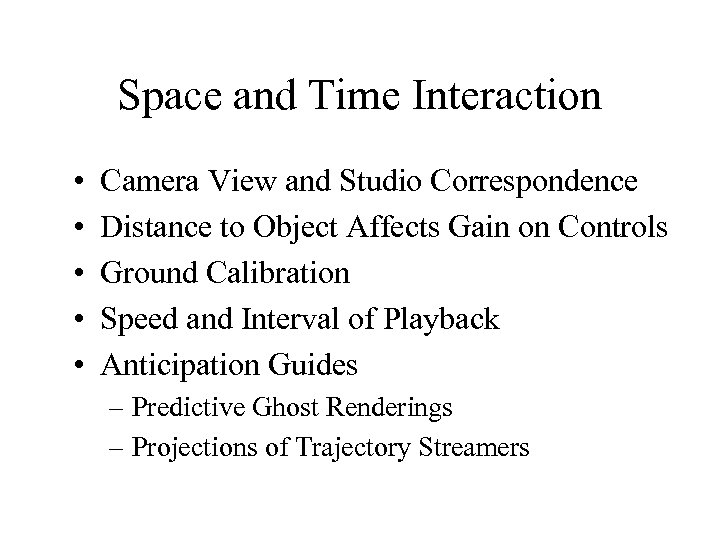 Space and Time Interaction • • • Camera View and Studio Correspondence Distance to
