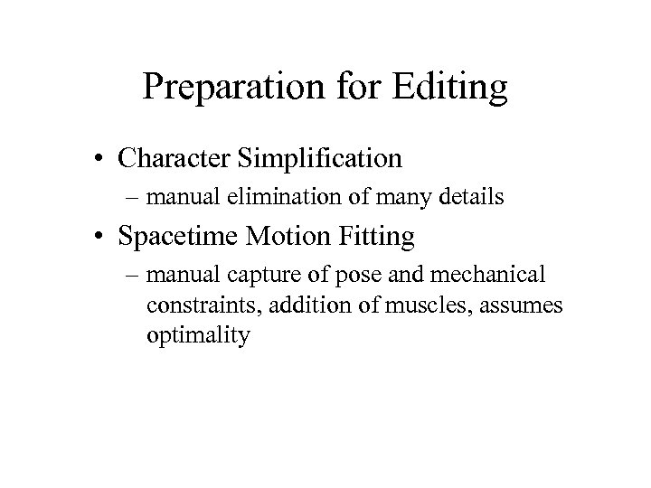 Preparation for Editing • Character Simplification – manual elimination of many details • Spacetime
