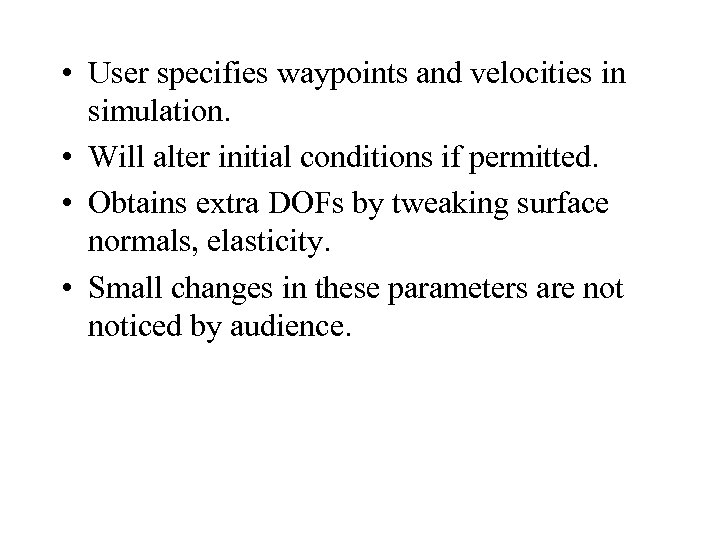  • User specifies waypoints and velocities in simulation. • Will alter initial conditions