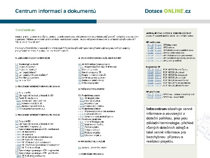 Centrum informací a dokumentů Dotace ONLINE. cz Infocentrum obsahuje cenné informace o související s