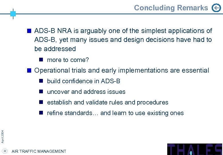 Concluding Remarks ADS-B NRA is arguably one of the simplest applications of ADS-B, yet