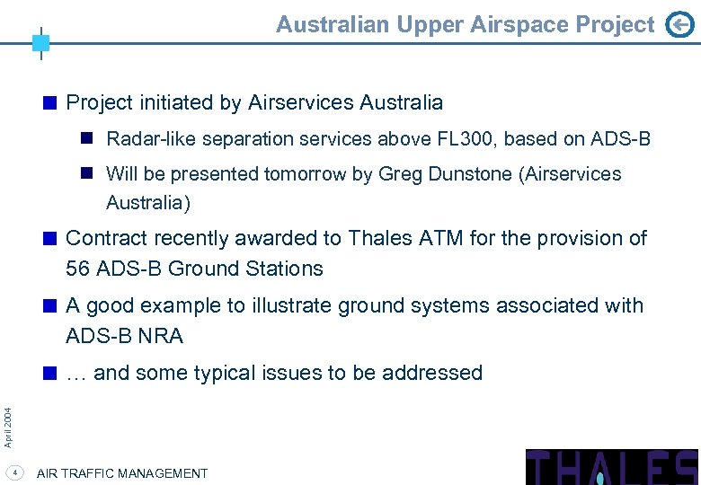 Australian Upper Airspace Project initiated by Airservices Australia n Radar-like separation services above FL