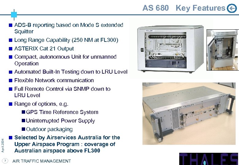 AS 680 Key Features ADS-B reporting based on Mode S extended Squitter Long Range