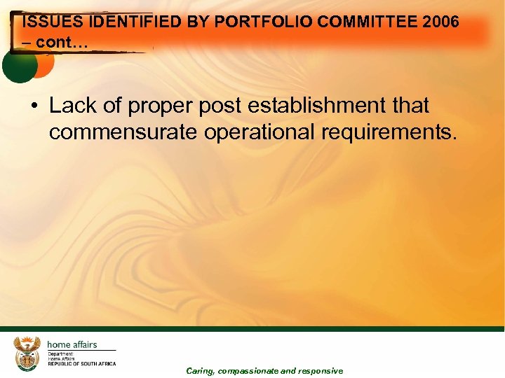 ISSUES IDENTIFIED BY PORTFOLIO COMMITTEE 2006 – cont… • Lack of proper post establishment