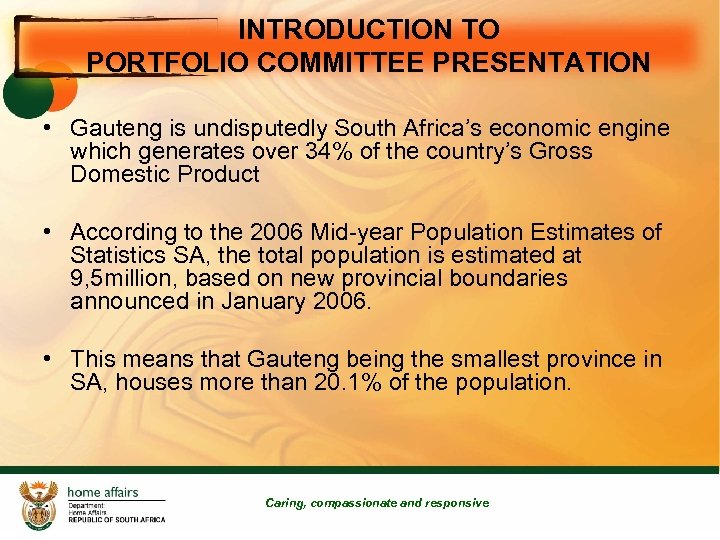 INTRODUCTION TO PORTFOLIO COMMITTEE PRESENTATION • Gauteng is undisputedly South Africa’s economic engine which