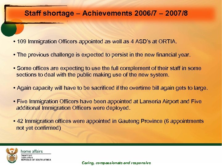 Staff shortage – Achievements 2006/7 – 2007/8 • 109 Immigration Officers appointed as well