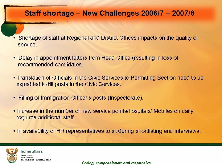 Staff shortage – New Challenges 2006/7 – 2007/8 • Shortage of staff at Regional