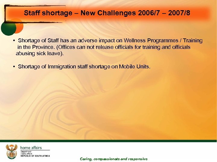 Staff shortage – New Challenges 2006/7 – 2007/8 • Shortage of Staff has an