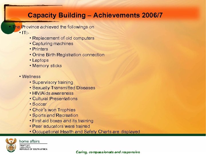 Capacity Building – Achievements 2006/7 • The Province achieved the followings on • IT: