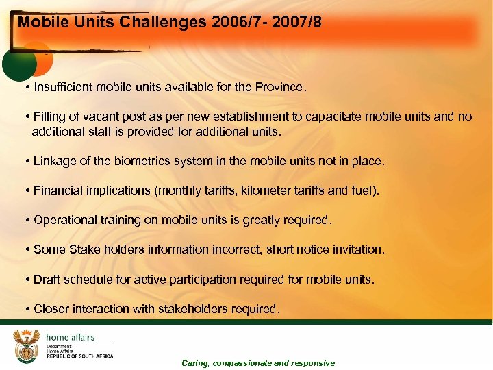 Mobile Units Challenges 2006/7 - 2007/8 • Insufficient mobile units available for the Province.