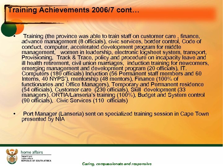 Training Achievements 2006/7 cont… • Training (the province was able to train staff on