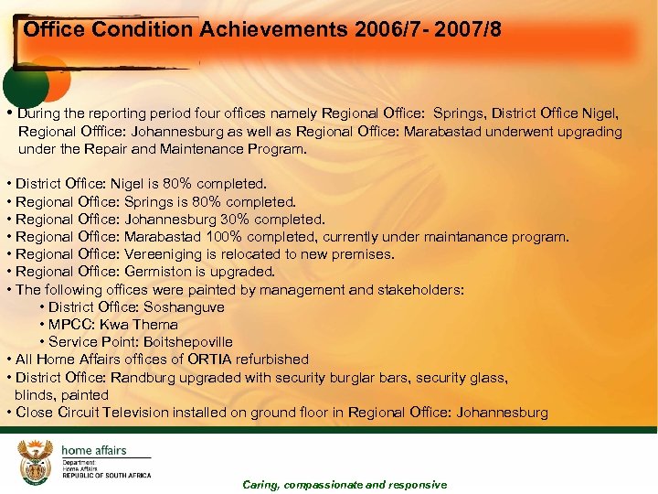 Office Condition Achievements 2006/7 - 2007/8 • During the reporting period four offices namely