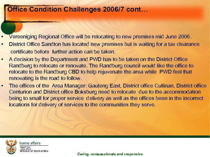 Office Condition Challenges 2006/7 cont… • • • Vereeniging Regional Office will be relocating