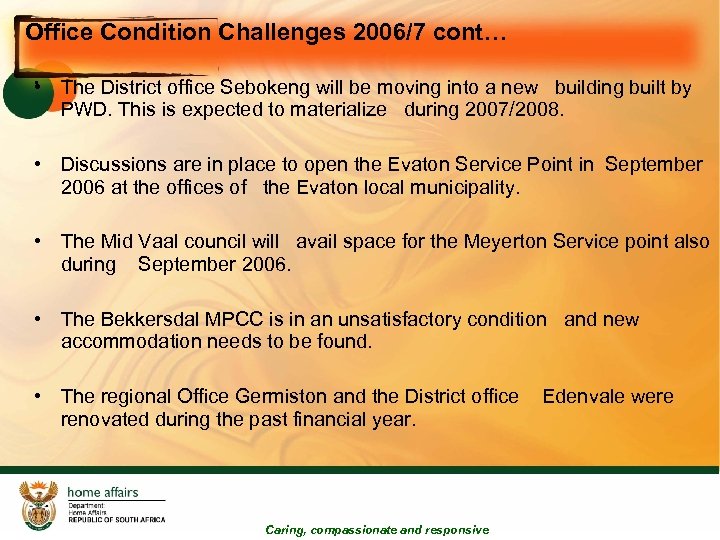 Office Condition Challenges 2006/7 cont… • The District office Sebokeng will be moving into