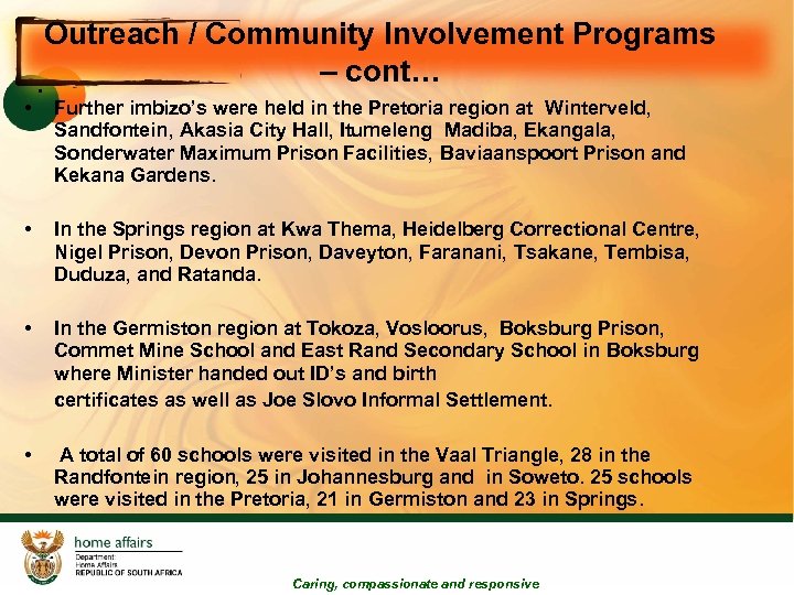  • Outreach / Community Involvement Programs – cont… • Further imbizo’s were held