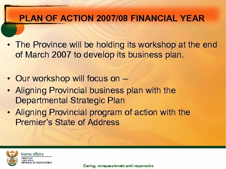 PLAN OF ACTION 2007/08 FINANCIAL YEAR • • The Province will be holding its