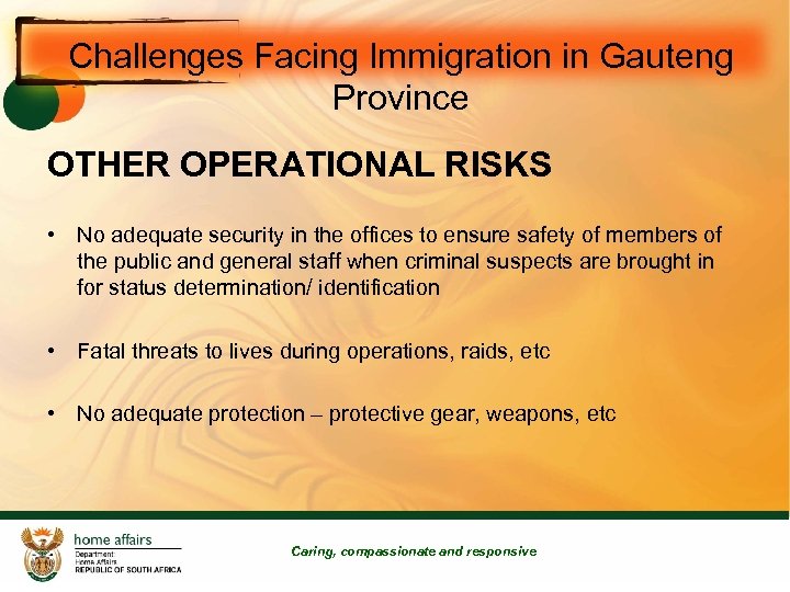 Challenges Facing Immigration in Gauteng Province OTHER OPERATIONAL RISKS • No adequate security in