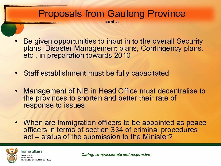 Proposals from Gauteng Province cont… • Be given opportunities to input in to the