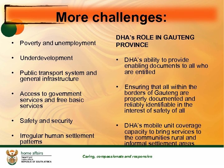 More challenges: • Poverty and unemployment • Underdevelopment • Public transport system and general