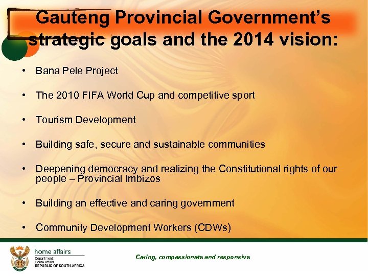 Gauteng Provincial Government’s strategic goals and the 2014 vision: • Bana Pele Project •
