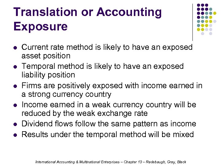 Translation or Accounting Exposure l l l Current rate method is likely to have