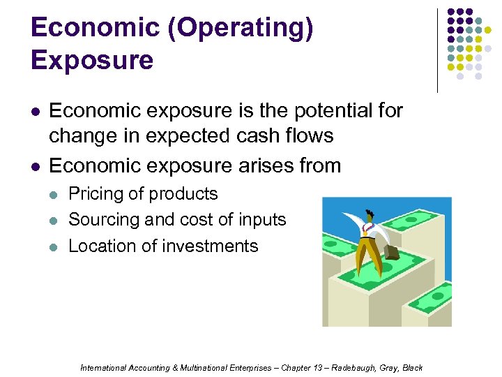 Economic (Operating) Exposure l l Economic exposure is the potential for change in expected