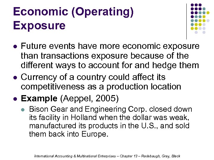 Economic (Operating) Exposure l l l Future events have more economic exposure than transactions