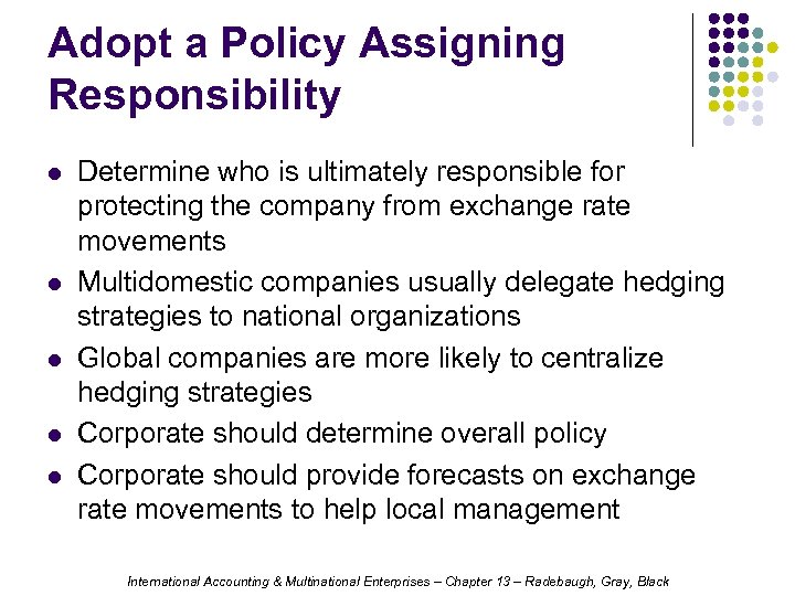 Adopt a Policy Assigning Responsibility l l l Determine who is ultimately responsible for