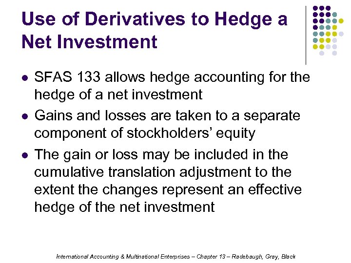 Use of Derivatives to Hedge a Net Investment l l l SFAS 133 allows