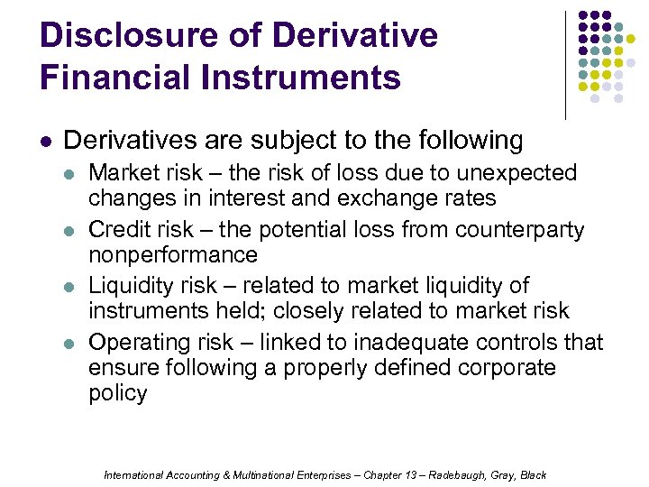 Disclosure of Derivative Financial Instruments l Derivatives are subject to the following l l