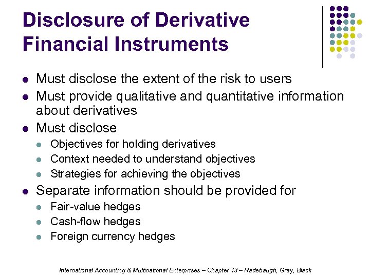 Disclosure of Derivative Financial Instruments l l l Must disclose the extent of the