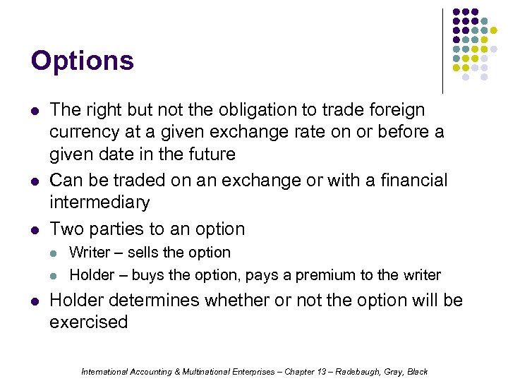 Options l l l The right but not the obligation to trade foreign currency