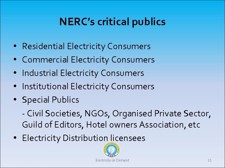 NERC’s critical publics Residential Electricity Consumers Commercial Electricity Consumers Industrial Electricity Consumers Institutional Electricity