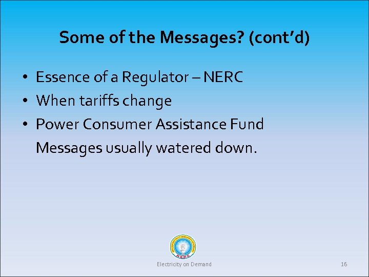 Some of the Messages? (cont’d) • Essence of a Regulator – NERC • When