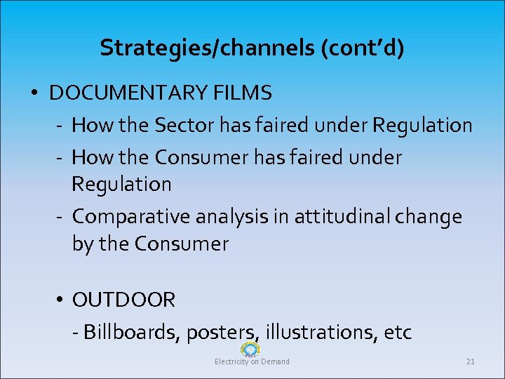 Strategies/channels (cont’d) • DOCUMENTARY FILMS - How the Sector has faired under Regulation -