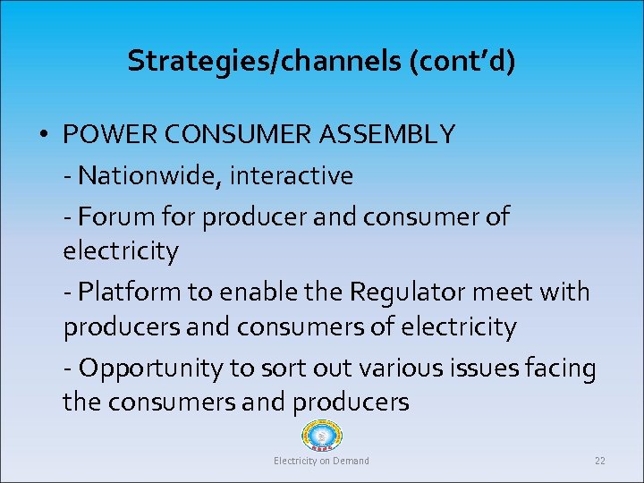Strategies/channels (cont’d) • POWER CONSUMER ASSEMBLY - Nationwide, interactive - Forum for producer and