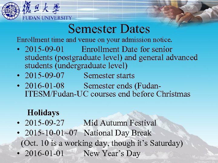 Semester Dates Enrollment time and venue on your admission notice. • 2015 -09 -01