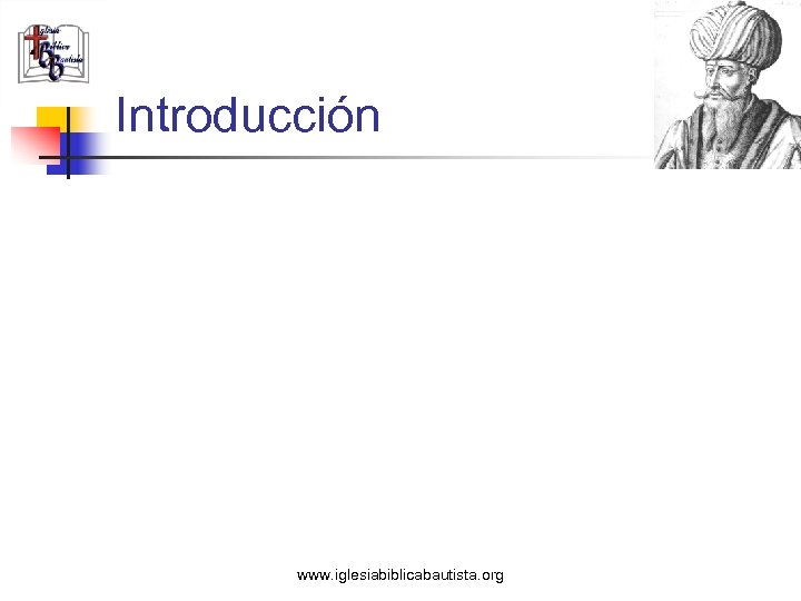 Introducción www. iglesiabiblicabautista. org 