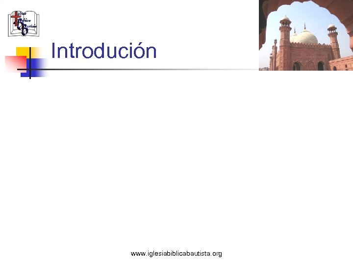 Introdución www. iglesiabiblicabautista. org 