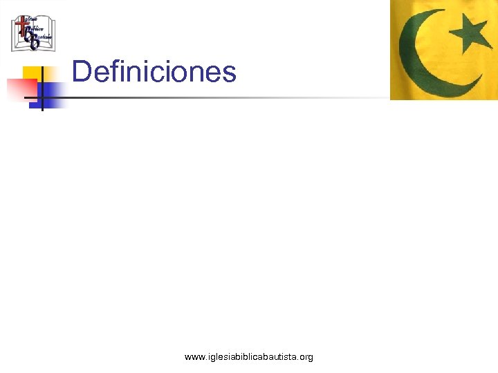 Definiciones www. iglesiabiblicabautista. org 